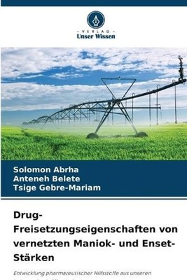 Drug-Freisetzungseigenschaften von vernetzten Maniok- und Enset-Strken by Solomo