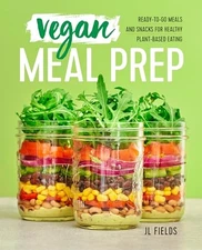 Vegan Meal Prep: Ready-to-Go Meals and Snacks for Healthy Plant - ACCEPTABLE