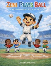 Zeni Plays Ball: A Mindful Baseball Story for Kids by Anthony Ranaudo Paperback 