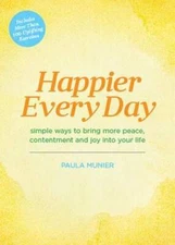 Happier Every Day: Simple ways to bring more peace, contentment and  - VERY GOOD
