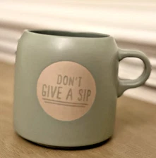 Project 62 “Don’t Give A Sip” Coffee Cup Green Stoneware 16 oz Funny Mug