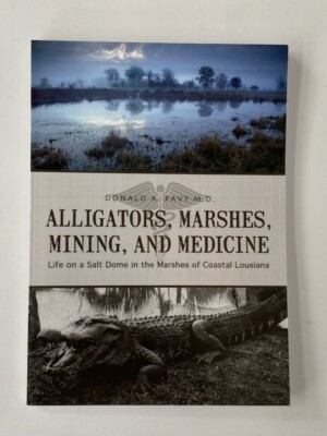 Alligators, Marshes, Mining and Medicine Life on a Salt Dome (See Photos)