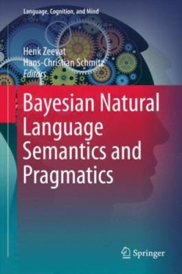 Bayesian Natural Language Semantics and Pragmatics, Hardcover by Zeevat, Henk...