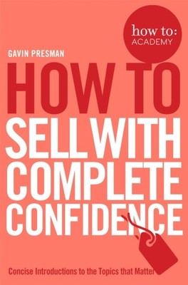 HOW TO SELL WITH COMPLETE CONFIDENCE by Gavin Presman Paperback Self Help