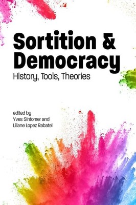 Sortition and Democracy: History, Tools, Theories by Liliane Lopez-Rabatel (Engl