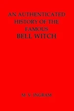 M V Ingram An Authenticated History of the Famous Bell Witch (Paperback)