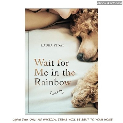 Wait for Me in the Rainbow: HOW TO DEAL WITH THE LOSS OF , Laura Vidal 2026