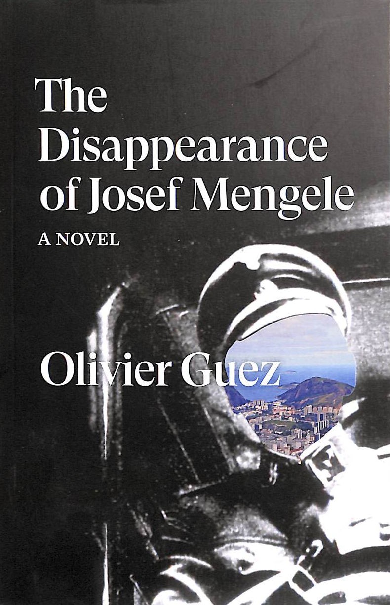The Disappearance of Josef Mengele: A Novel (Verso Fiction) by Olivier Guez