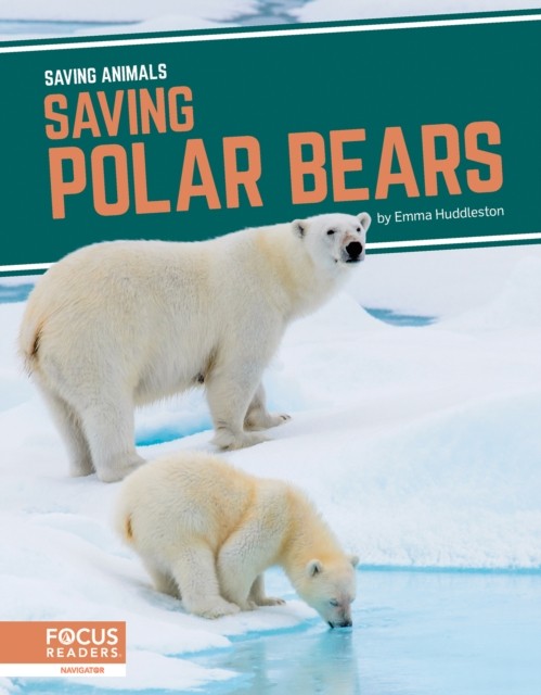 Saving Animals: Saving Polar Bears by Emma Huddleston HARDBACK 9781644933893