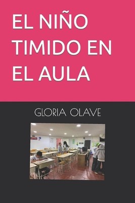 El Nio Timido En El Aula by Gloria Elena Olave Paperback Book