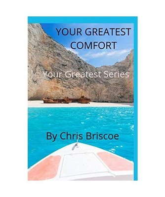 Your Greatest Comfort: Your Greatest Series: Your Greatest Series, Chris Briscoe