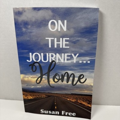 ON THE JOURNEY...HOME by Susan Free