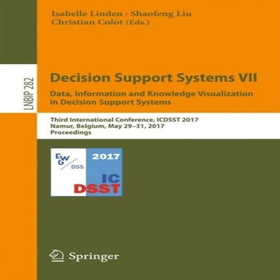 Decision Support Systems VII. Data Information and Knowledge Visu