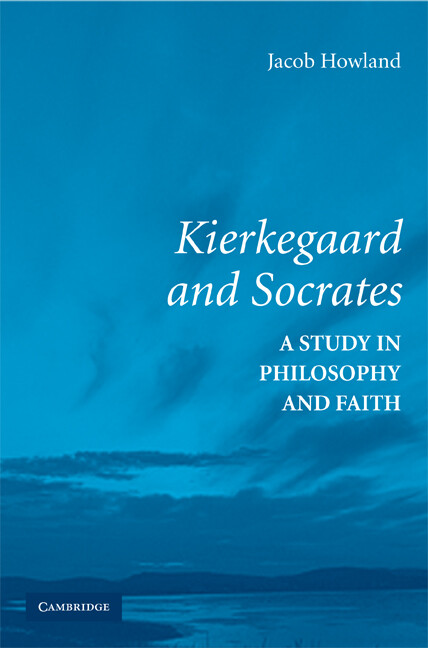 Kierkegaard and Socrates A Study in Philosophy and Faith Howland Paperback