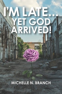 Branch - I'm Late... Yet God Arrived! - New paperback or softback - X555z