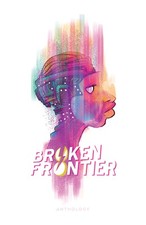 Broken Frontier by Pak, Greg; Bunn, Cullen; Hester, Phil