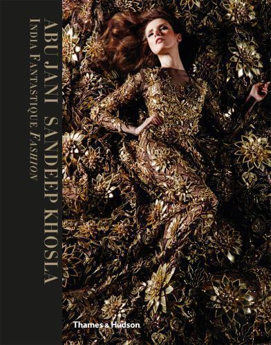 India Fantastique: Fashion [hardcover] Abu Jani,Sandeep Khosla [Jun 06, 2016]