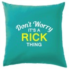 Don't Worry It's a RICK Thing! Cushion Surname Custom Name Family Cover