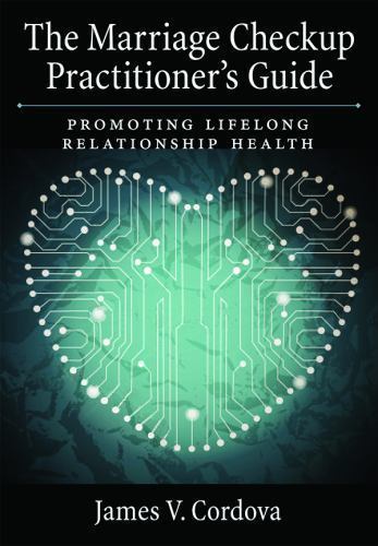 Marriage Checkup Practitioner's Guide : Promoting Lifelong Relationship ...