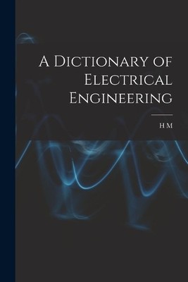 H M 1868-1946 Ed Hob A Dictionary of Electrical Engineer (Paperback) (UK IMPORT)