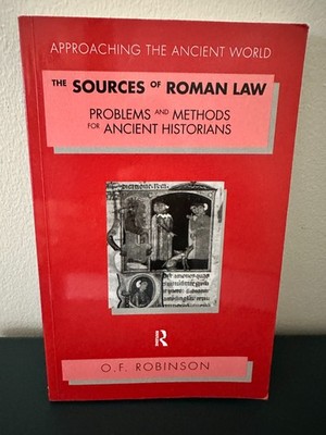 The Sources of Roman Law: Problems and Methods for Ancient Historians Robinson