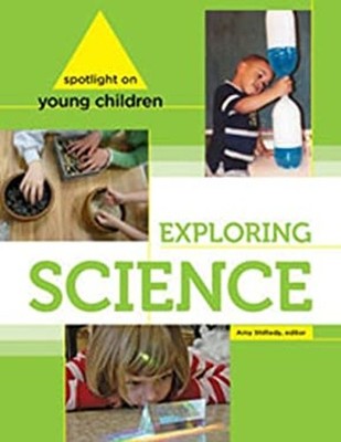 Spotlight on Young Children: Exploring Science Paperback Amy Shil