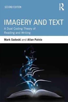 Imagery and Text : A Dual Coding Theory of Reading and Writing, Paperback by ...