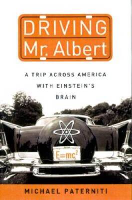 Driving Mr. Albert: A Trip Across America with Einstein's Brain - GOOD