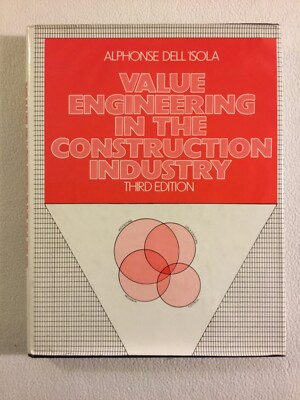 VALUE ENGINEERING IN THE CONSTRUCTION INDUSTRY 3rd ed. by Alphonse J Dell'isola