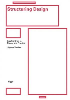 Structuring Design: Graphic Grids in Theory and  by Ulysses Voelker HARDBACK