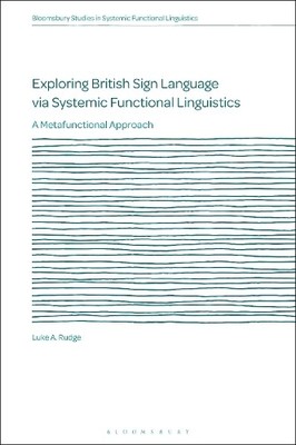 Exploring British Sign Language via Systemic Functional Lingu... - 9781350334304