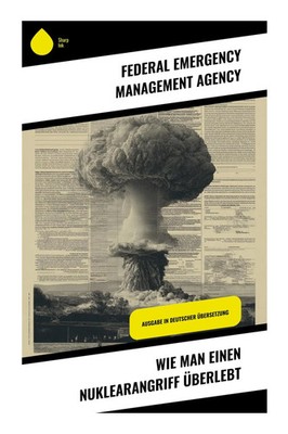 Wie man einen Nuklearangriff überlebt Federal Emergency Management Agency Buch