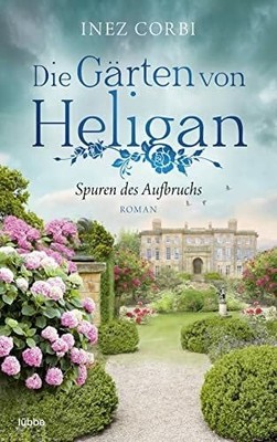 Die Gärten von Heligan - Spuren des Aufbruchs: Roman (Die Buch Lübbe