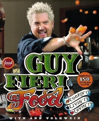 Guy Fieri Food: Cookin' It, Livin' It, Lovin' It by Volkwein, Ann 0061894559