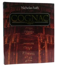 Nicholas Faith COGNAC The Illustrated Guide to the History and Taste of Cognac 1