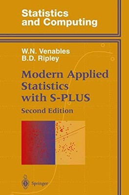 MODERN APPLIED STATISTICS WITH S-PLUS (STATISTICS AND By W. N. Venables & B. D.