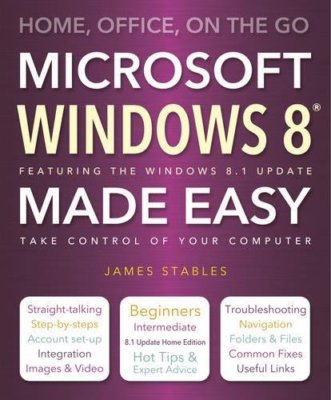 Windows 8 Made Easy By James Stables, Roger Laing
