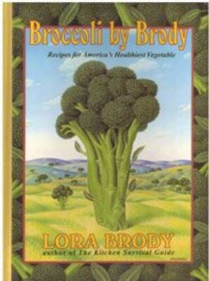 Broccoli by Brody: Recipes for Americas Healthiest Vegetable - Hardcover - GOOD