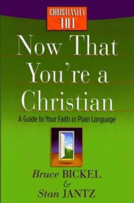 Now That Youre a Christian: A Guide to Your Faith in Plain Language - VERY GOOD