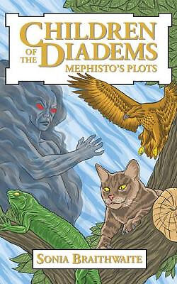 Kinder der Diademe: Mephistos Handlungen: Buch zwei von Sonia Braithwaite - Neu...