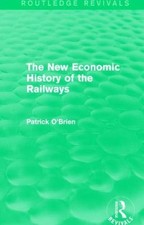 New Economic History of the Railways, Hardcov...