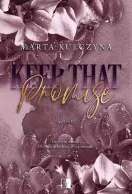 Keep That Promise. Abyss. Tom 2 - Marta Kulczyna - POLSKA KSIĄŻKA