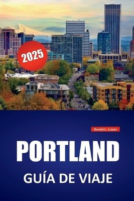 Portland Gua de Viaje 2025: Cosas que hacer, lugares que ver y comida que probar
