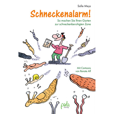 Schneckenalarm!: So machen Sie Ihren Garten zur schneckenberuhigten Zone Mi ...