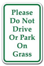 Please Do Not Drive Or Park On Grass Sign 12" X 18" Heavy Gauge Aluminum Signs