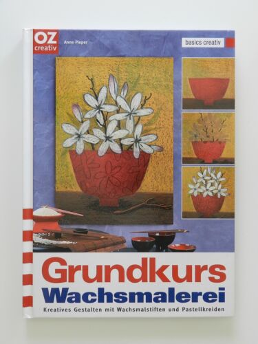 Anne Pieper Grundkurs Wachsmalerei Pastellkreiden kreatives Gestalten Buch - Foto 1 di 1
