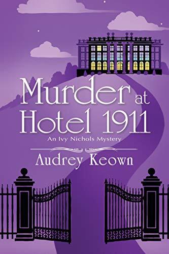 Audrey Keown Murder at Hotel 1911 (Copertina rigida) Ivy Nichols Mystery