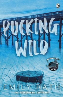 Penguin Books Ltd Pucking Wild (Jacksonville Rays). - paperback