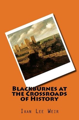 Blackburnes at the Crossroads of History by Ivan Lee Weir (English) Paperback Bo