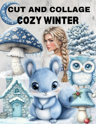 Cozy Winter Cut and Collage Book: High Quality Illustrations Of Peoples, For Eph